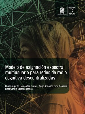 cover image of Modelo de asignación espectral multiusuario para redes de radio cognitiva descentralizadas